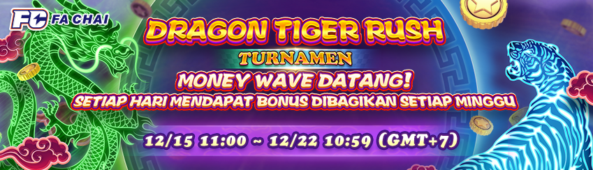 FA CHAI - DRAGON TIGER RUSH TURNAMEN
